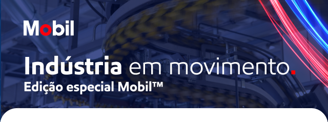 Mobil Industria em movimento | Edição vozes do mercado