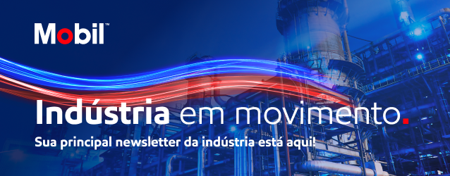 Mobil | Indústria em movimento. Sua principal newsletter da indústria está aqui!